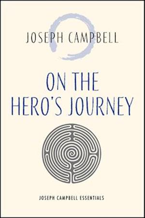 On the Hero's Journey - Joseph Campbell Essentials - Joseph Campbell - Livros - New World Library - 9781955831116 - 16 de outubro de 2025