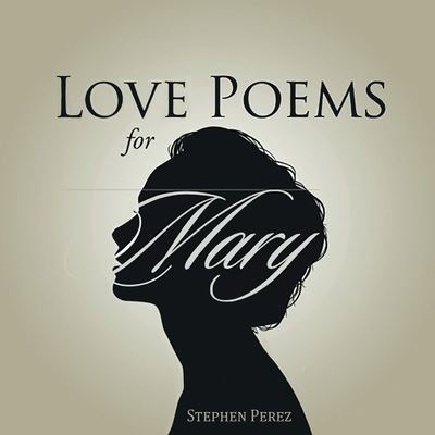 Cover for Stephen Perez · Love Poems for Mary (Book) (2022)