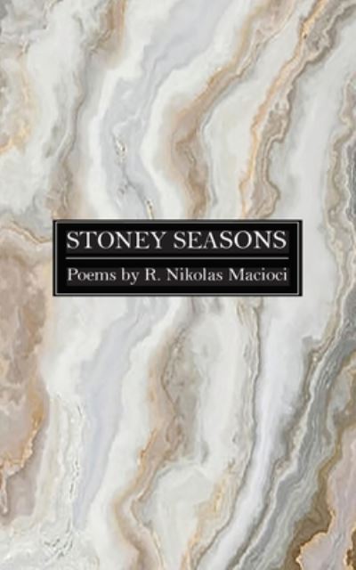 Stoney Seasons - R. Nikolas Macioci - Bøger - Spartan Press - 9781958182116 - 11. november 2022