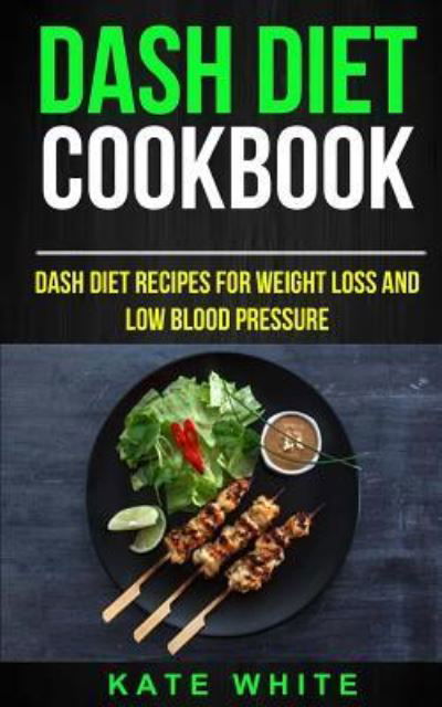 Cover for Kate White · Dash Diet Cookbook (Pocketbok) (2017)