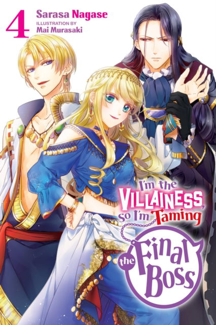 I'm the Villainess, So I'm Taming the Final Boss, Vol. 4 LN - VILLAINESS TAMING THE FINAL BOSS NOVEL SC - Sarasa Nagase - Books - Little, Brown & Company - 9781975334116 - November 1, 2022