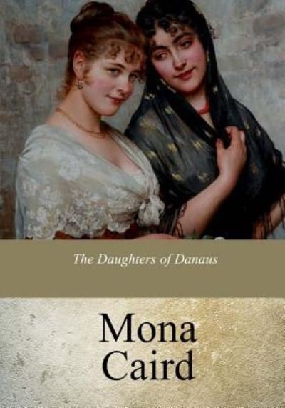 Cover for Mona Caird · The Daughters of Danaus (Paperback Book) (2017)