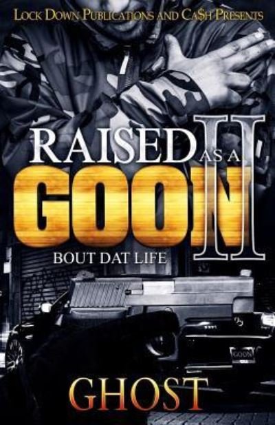 Raised as a Goon 2 - Ghost - Bøger - Createspace Independent Publishing Platf - 9781977509116 - 21. september 2017