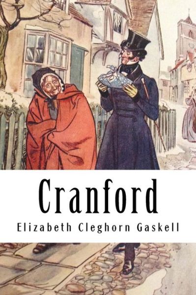 Cranford - Elizabeth Cleghorn Gaskell - Books - Createspace Independent Publishing Platf - 9781985023116 - February 5, 2018