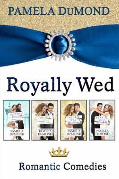 The Royally Wed Series - Pamela Dumond - Książki - Createspace Independent Publishing Platf - 9781986419116 - 9 marca 2018