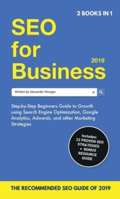 Cover for Alexander Morgan · SEO for Business 2019 &amp; Blogging for Profit 2019 (Hardcover Book) (2019)