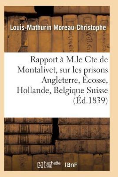 Cover for Moreau-Christophe-L-M · Rapport A M. Le Cte de Montalivet Prisons Angleterre Ecosse Hollande Belgique Et Suisse (Paperback Book) (2017)