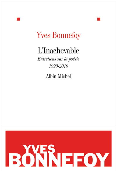 L'Inachevable: Entretiens sur la poesie 1990-2010 - Yves Bonnefoy - Merchandise - Michel albin SA - 9782226215116 - September 8, 2010