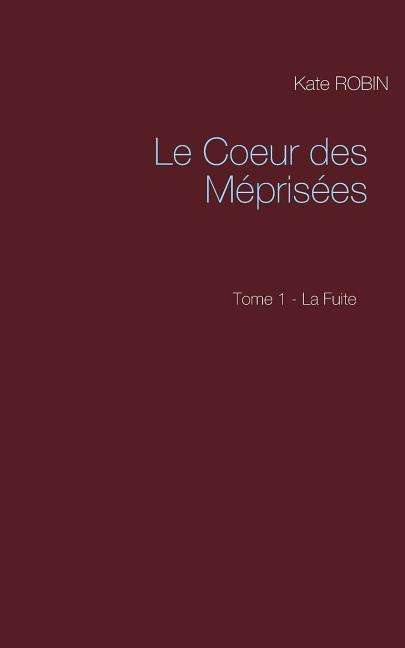 Cover for Robin · Le Coeur des Méprisées (Book) (2018)