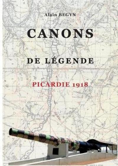 Cover for Begyn · Canons de légende, Picardie 1918 (Book) (2018)