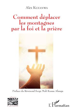 Cover for Alex Kuzanwa · Comment déplacer les montagnes par la foi et la prière (Paperback Book) (2021)