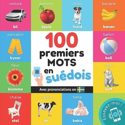 100 premiers mots en suedois: Imagier bilingue pour enfants: francais / suedois avec prononciations - Apprendre Le Suedois - Yukismart - Książki - Yukibooks - 9782384120116 - 1 czerwca 2023