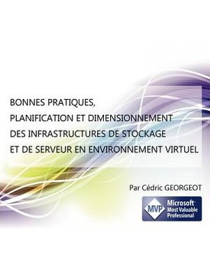 Cover for Cédric Georgeot · Bonnes Pratiques, Planification et Dimensionnement Des Infrastructures De Stockage et De Serveur en Environnement Virtuel (Paperback Book) [French edition] (2011)