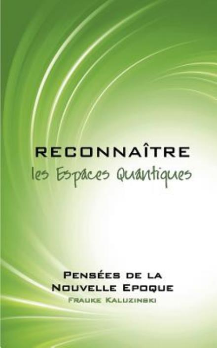 Cover for Frauke Kaluzinski · Reconnaitre les Espaces Quantiques: Pensees de la Nouvelle Epoque (Paperback Book) [French edition] (2012)