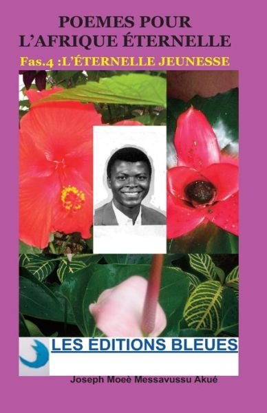 Cover for Moe a Messavussu · La Jeunesse Éternelle (Poèmes Pour L'afrique Éternelle) (Volume 4) (French Edition) (Pocketbok) [French, 1 edition] (2010)