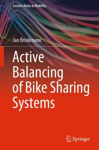 Cover for Jan Brinkmann · Active Balancing of Bike Sharing Systems - Lecture Notes in Mobility (Inbunden Bok) [1st ed. 2020 edition] (2020)