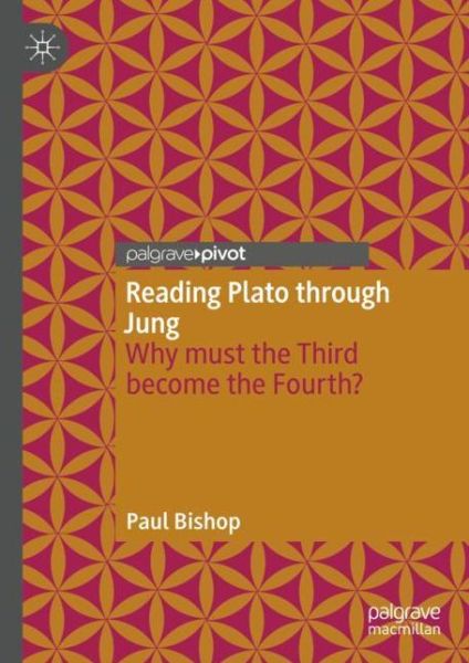 Cover for Paul Bishop · Reading Plato through Jung: Why must the Third become the Fourth? (Hardcover Book) [1st ed. 2022 edition] (2023)