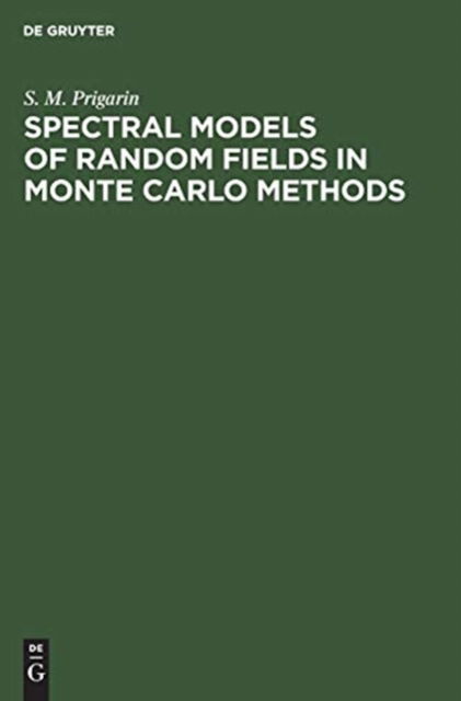 Cover for S. M. Prigarin · Spectral Models of Random Fields in Monte Carlo Methods (Book) (2001)