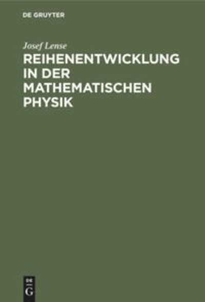 Cover for Josef Lense · Reihenentwicklung in der Mathematischen Physik (Bok) (1933)