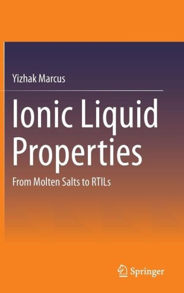 Cover for Yizhak Marcus · Ionic Liquid Properties: From Molten Salts to RTILs (Innbunden bok) [1st ed. 2016 edition] (2016)