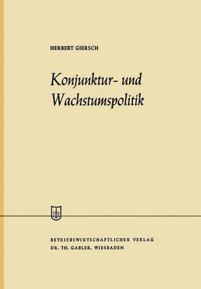 Cover for Giersch, Herbert (Kiel Institute of World Economics Germany) · Konjunktur- Und Wachstumspolitik in Der Offenen Wirtschaft - Die Wirtschaftswissenschaften (Paperback Bog) [1977 edition] (1977)