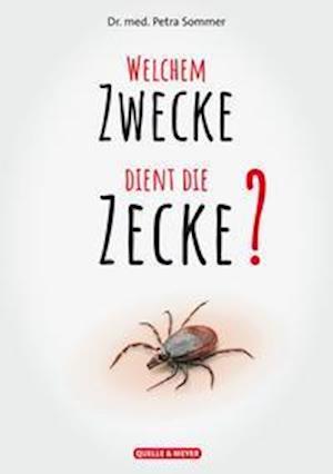 Welchem Zwecke dient die Zecke? - Petra Sommer - Książki - Quelle + Meyer - 9783494019116 - 27 października 2021