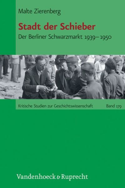 Cover for Malte Zierenberg · Stadt der Schieber: Der Berliner Schwarzmarkt 1939--1950 (Paperback Book) (2008)