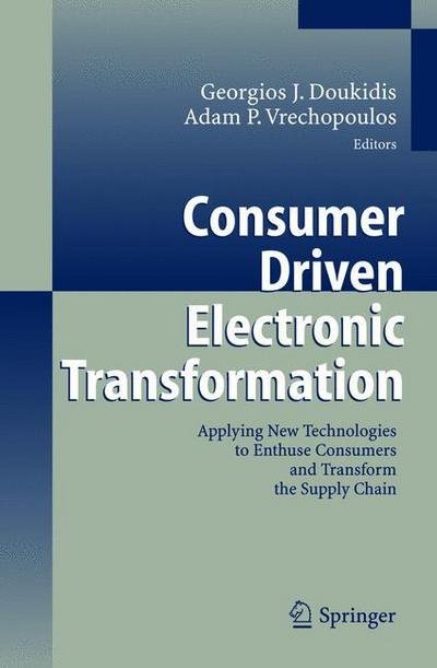 Cover for G J Doukidis · Consumer Driven Electronic Transformation: Applying New Technologies to Enthuse Consumers and Transform the Supply Chain (Inbunden Bok) [2005 edition] (2004)