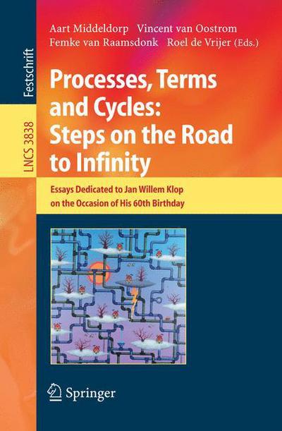 Cover for A Middeldorp · Processes, Terms and Cycles: Steps on the Road to Infinity: Essays Dedicated to Jan Willem Klop on the Occasion of his 60th Birthday - Lecture Notes in Computer Science (Paperback Book) [2005 edition] (2005)