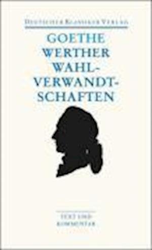 Cover for Johann Wolfgang Von Goethe · Die Leiden des jungen Werther Die Wahlverwandtschaften Kleine Prosa Epen (Paperback Book) (2006)
