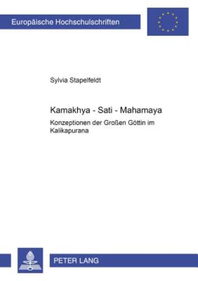 Cover for Sylvia Stapelfeldt · K&amp;#257; m&amp;#257; khy&amp;#257; - Sat&amp;#299; - Mah&amp;#257; m&amp;#257; y&amp;#257; : Konzeptionen Der Großen Goettin Im K&amp;#257; lik&amp;#257; pur&amp;#257; &amp;#7751; a - Europaeische Hochschulschriften / European University Studie (Paperback Book) [German edition] (2001)