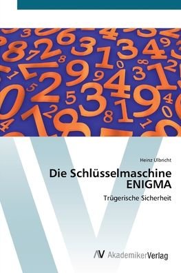 Die Schlüsselmaschine ENIGMA - Ulbricht - Bøker -  - 9783639425116 - 11. juni 2012