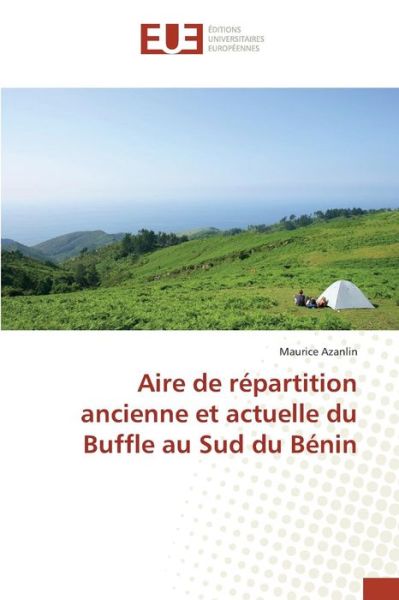 Cover for Azanlin Maurice · Aire De Repartition Ancienne et Actuelle Du Buffle Au Sud Du Benin (Taschenbuch) (2018)