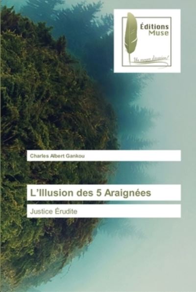 Cover for Charles Albert Gankou · L?Illusion des 5 Araignes (Paperback Book) (2022)