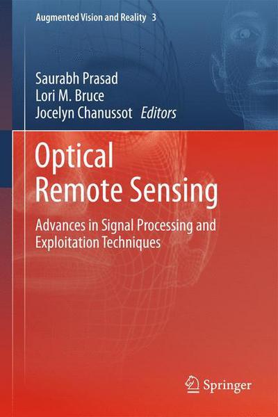 Cover for Saurabh Prasad · Optical Remote Sensing: Advances in Signal Processing and Exploitation Techniques - Augmented Vision and Reality (Hardcover Book) [2011 edition] (2011)