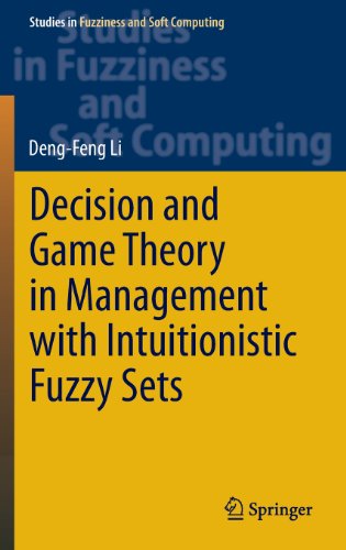 Decision and Game Theory in Management With Intuitionistic Fuzzy Sets - Studies in Fuzziness and Soft Computing - Deng-Feng Li - Livros - Springer-Verlag Berlin and Heidelberg Gm - 9783642407116 - 2 de dezembro de 2013