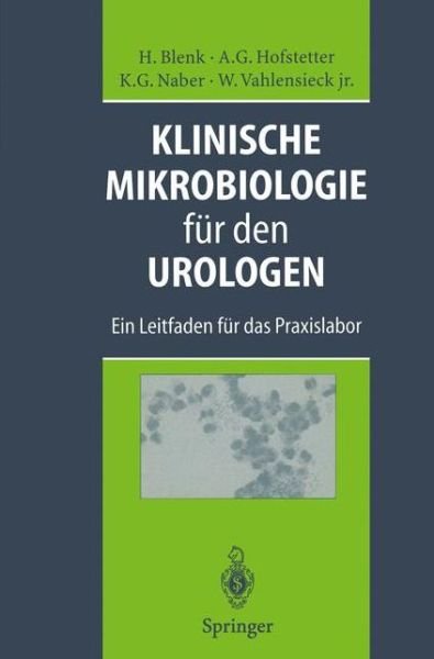Cover for Holger Blenk · Klinische Mikrobiologie Fur Den Urologen: Ein Leitfaden Fur Das Praxislabor (Paperback Bog) [Softcover Reprint of the Original 1st 1997 edition] (2013)