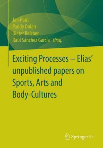 Excitement Processes: Norbert Elias's unpublished works on sports, leisure, body, culture (Pocketbok) [1st ed. 2018 edition] (2017)