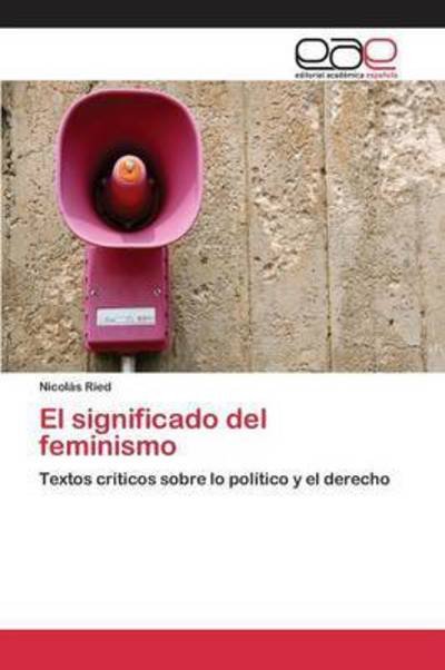 Cover for Ried Nicolas · El Significado Del Feminismo (Paperback Book) (2015)