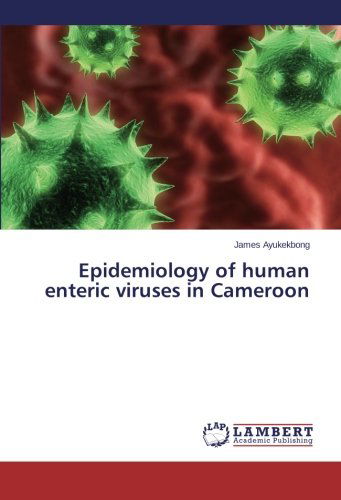 Cover for James Ayukekbong · Epidemiology of Human Enteric Viruses in Cameroon (Paperback Book) (2014)
