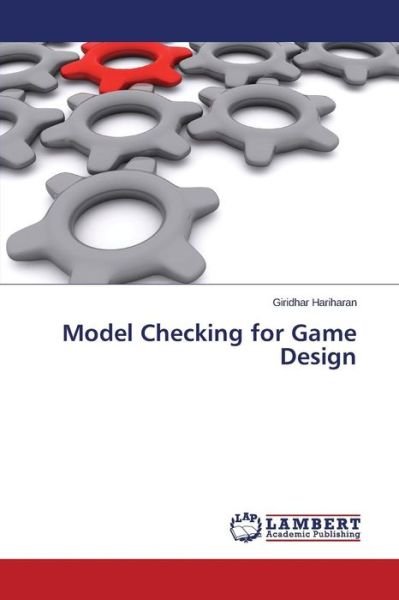 Cover for Hariharan Giridhar · Model Checking for Game Design (Paperback Book) (2015)