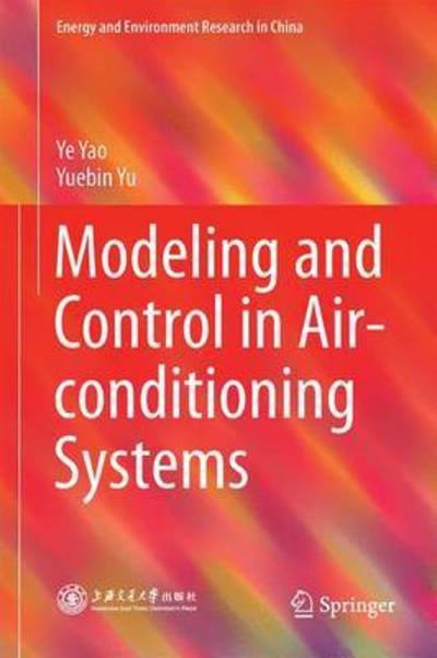 Cover for Ye Yao · Modeling and Control in Air-conditioning Systems - Energy and Environment Research in China (Innbunden bok) [1st ed. 2017 edition] (2016)