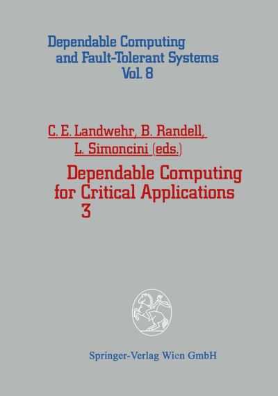 Cover for Carl E Landwehr · Dependable Computing for Critical Applications 3 - Dependable Computing and Fault-Tolerant Systems (Paperback Book) [Softcover reprint of the original 1st ed. 1993 edition] (2013)