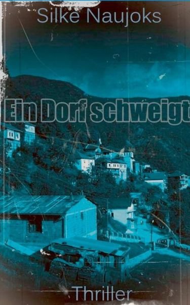Cover for Silke Naujoks · Ein Dorf Schweigt (Paperback Book) (2015)