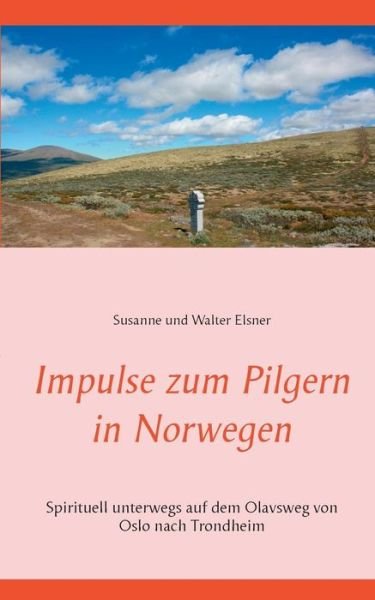 Cover for Elsner · Impulse zum Pilgern in Norwegen (Book) (2019)