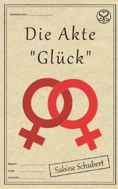 Cover for Schubert · Die Akte &quot;Glück&quot; (Buch) (2017)