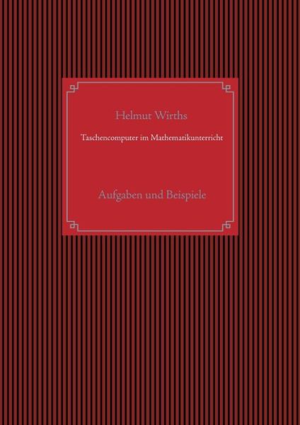 Cover for Helmut Wirths · Taschencomputer im Mathematikunterricht: Aufgaben und Beispiele (Paperback Book) (2021)