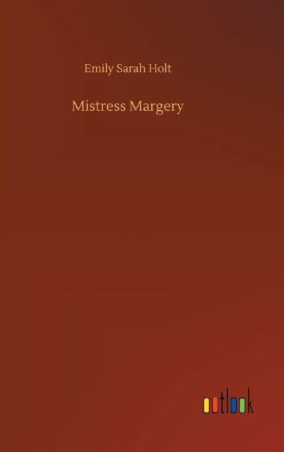 Cover for Emily Sarah Holt · Mistress Margery (Hardcover Book) (2020)