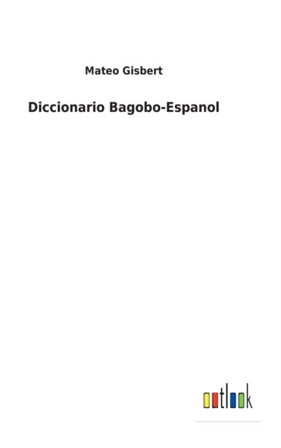 Cover for Mateo Gisbert · Diccionario Bagobo-Espanol (Hardcover Book) (2022)