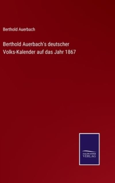 Cover for Berthold Auerbach · Berthold Auerbach's deutscher Volks-Kalender auf das Jahr 1867 (Hardcover Book) (2021)